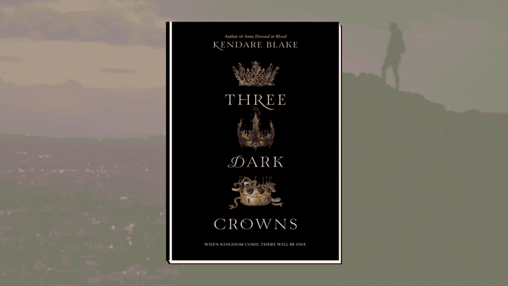 Three Dark Crowns by Kendare Blake