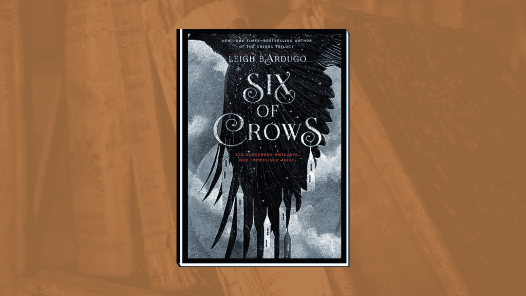 Six of Crows – Leigh Bardugo
