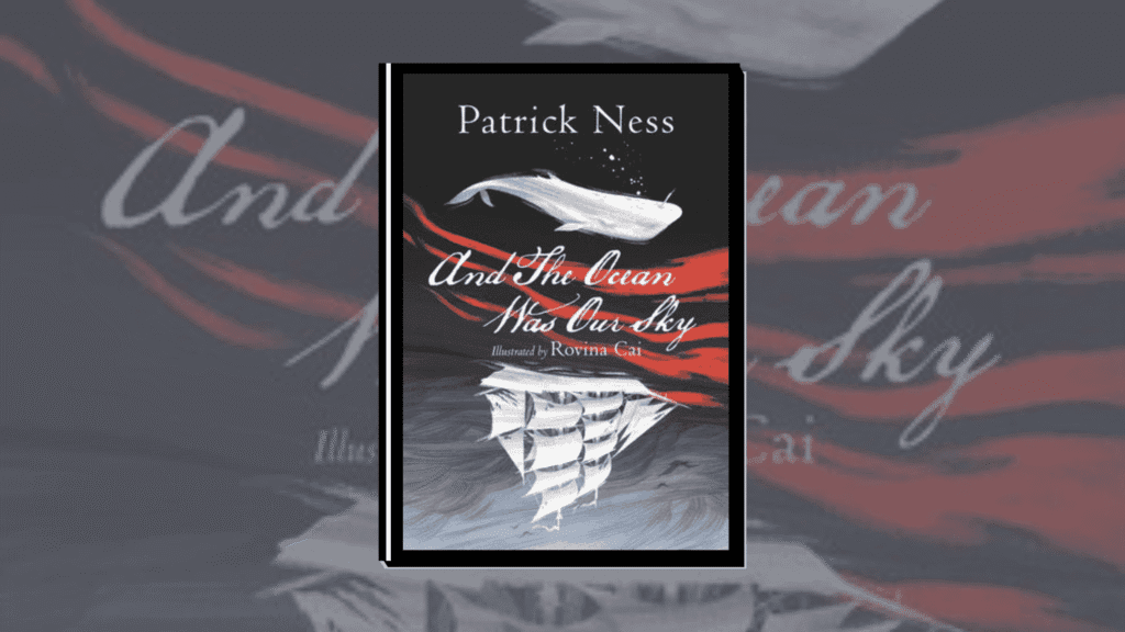 And the Ocean Was Our Sky by Patrick Ness