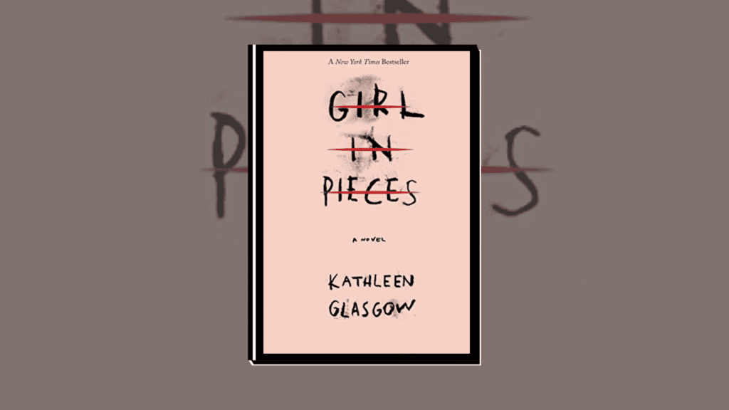 Girl in Pieces by Kathleen Glasgow