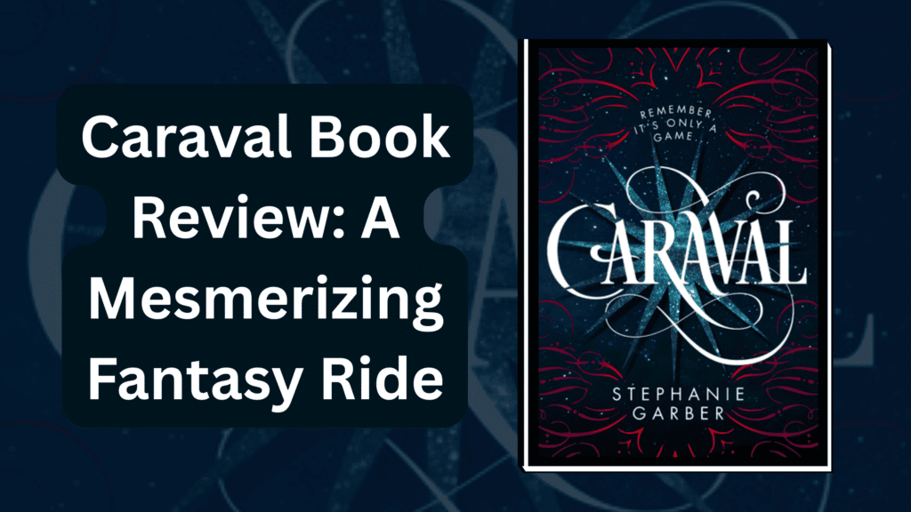 Caraval Book Review: A Mesmerizing Fantasy Ride
