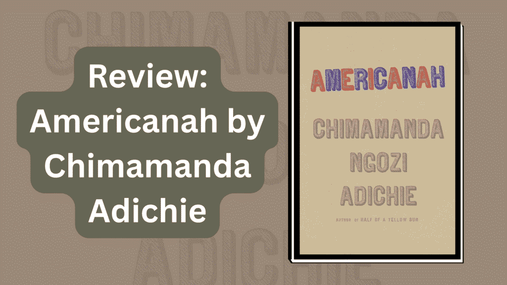 Review: Americanah by Chimamanda Adichie