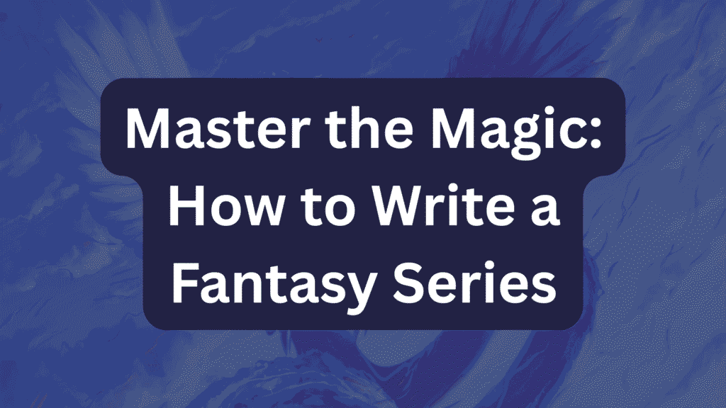 Master the Magic: How to Write a Fantasy Series