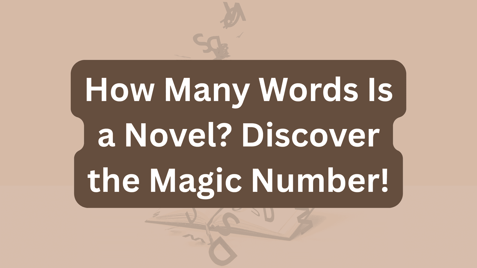 How Many Words Is a Novel? Discover the Magic Number!