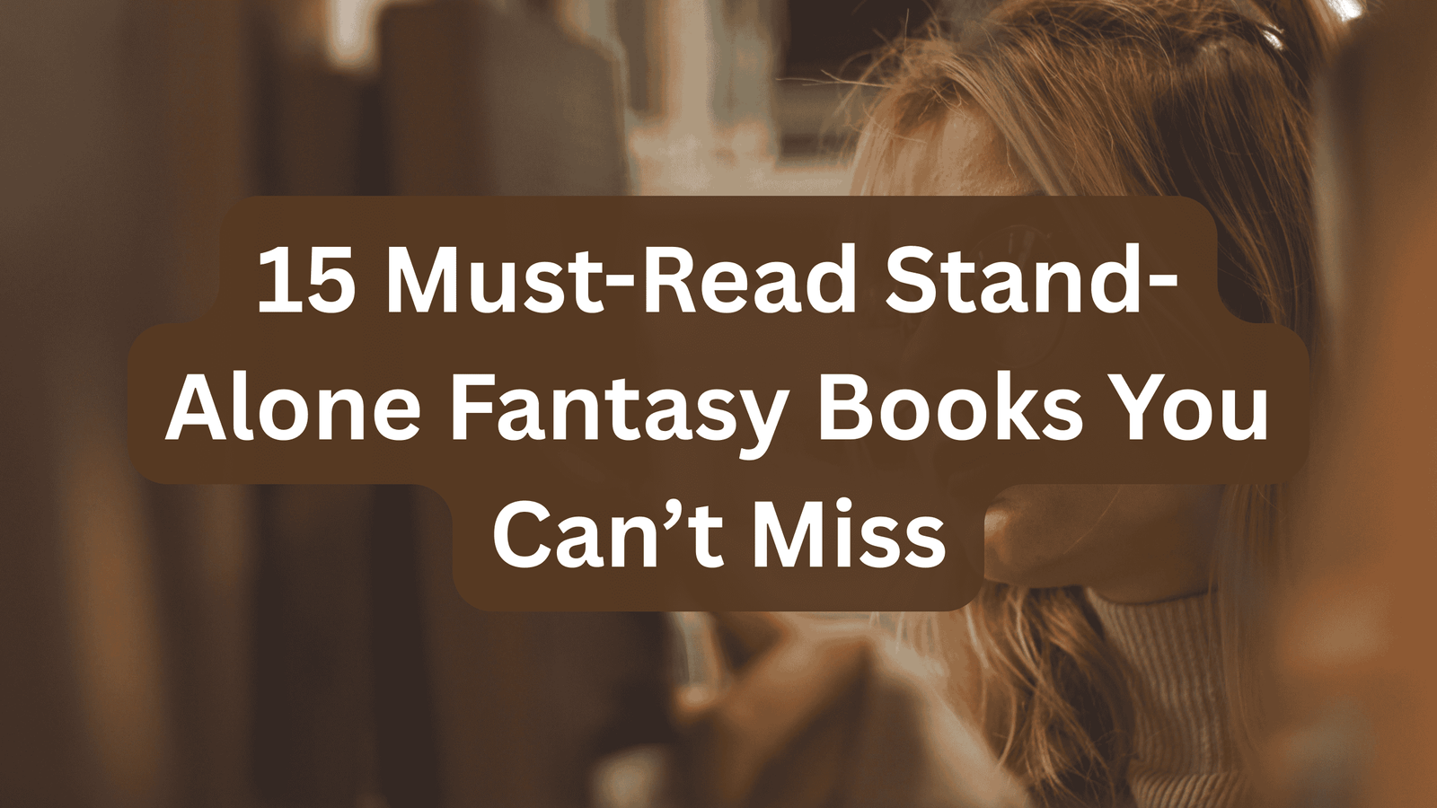 15 Must-Read Stand-Alone Fantasy Books You Can’t Miss