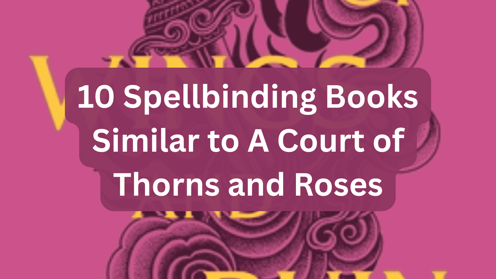 10 Spellbinding Books Similar to A Court of Thorns and Roses
