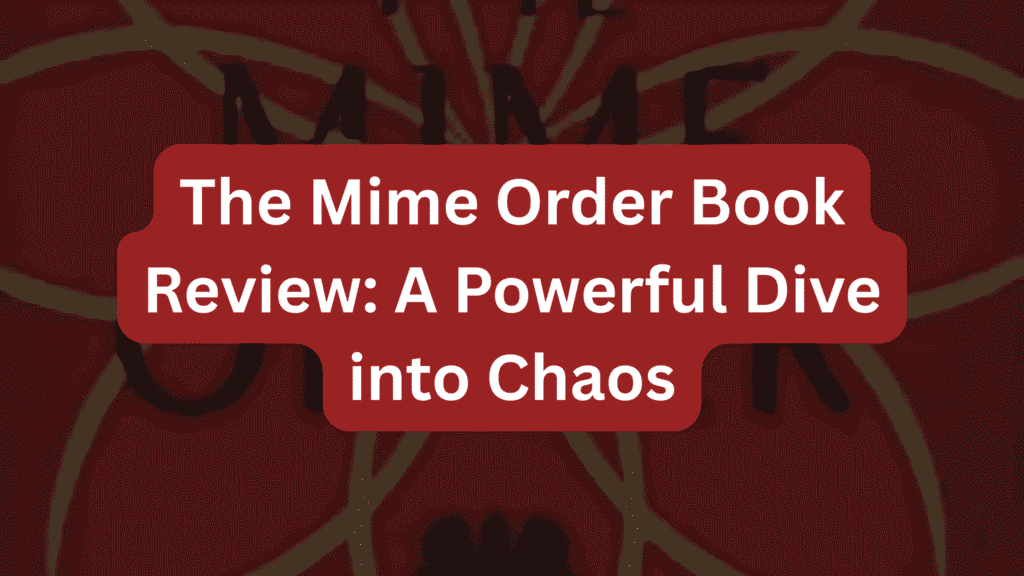The Mime Order Book Review: A Powerful Dive into Chaos