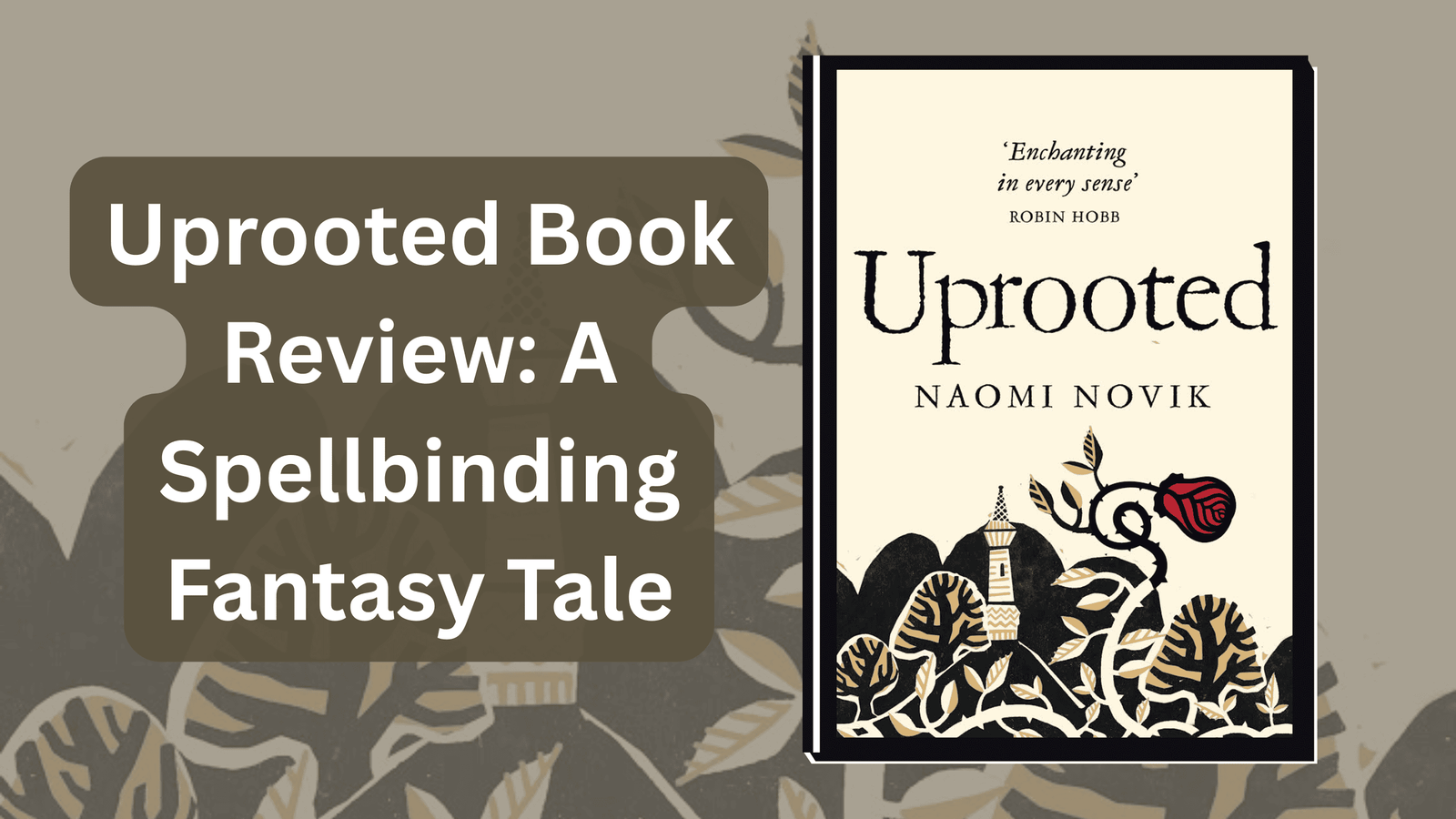 Uprooted Book Review: A Spellbinding Fantasy Tale