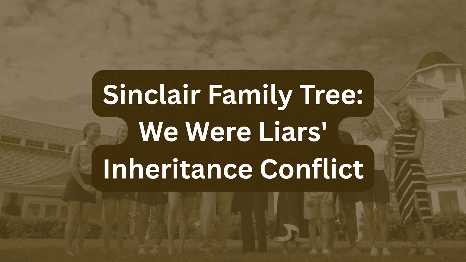 Sinclair Family Tree: We Were Liars' Inheritance Conflict