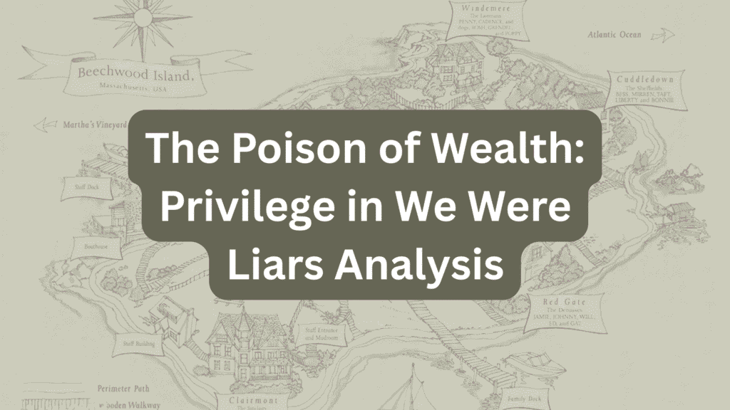 The Poison of Wealth: Privilege in We Were Liars Analysis