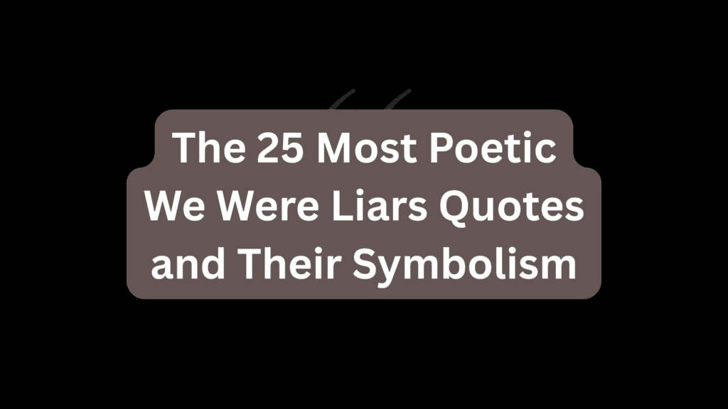 The 25 Most Poetic We Were Liars Quotes and Their Symbolism