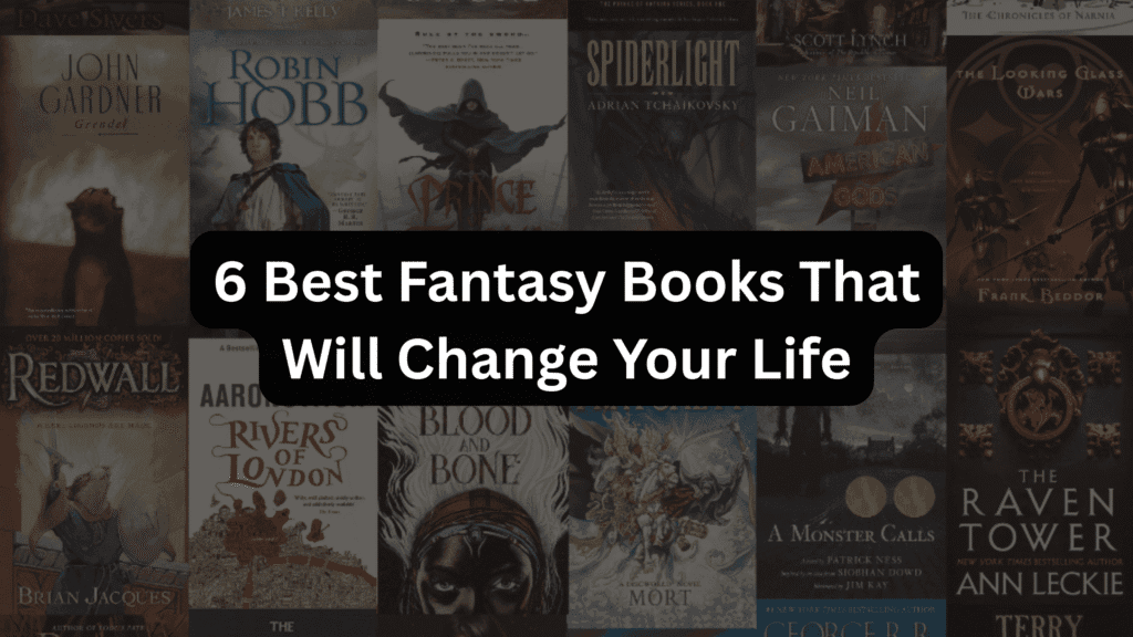 6 Best Fantasy Books That Will Change Your Life
