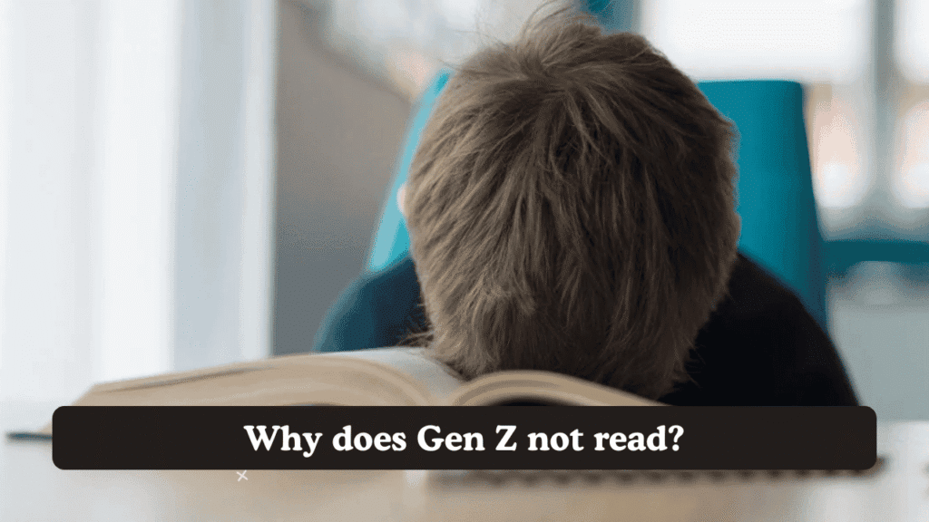 Why does Gen Z not read?