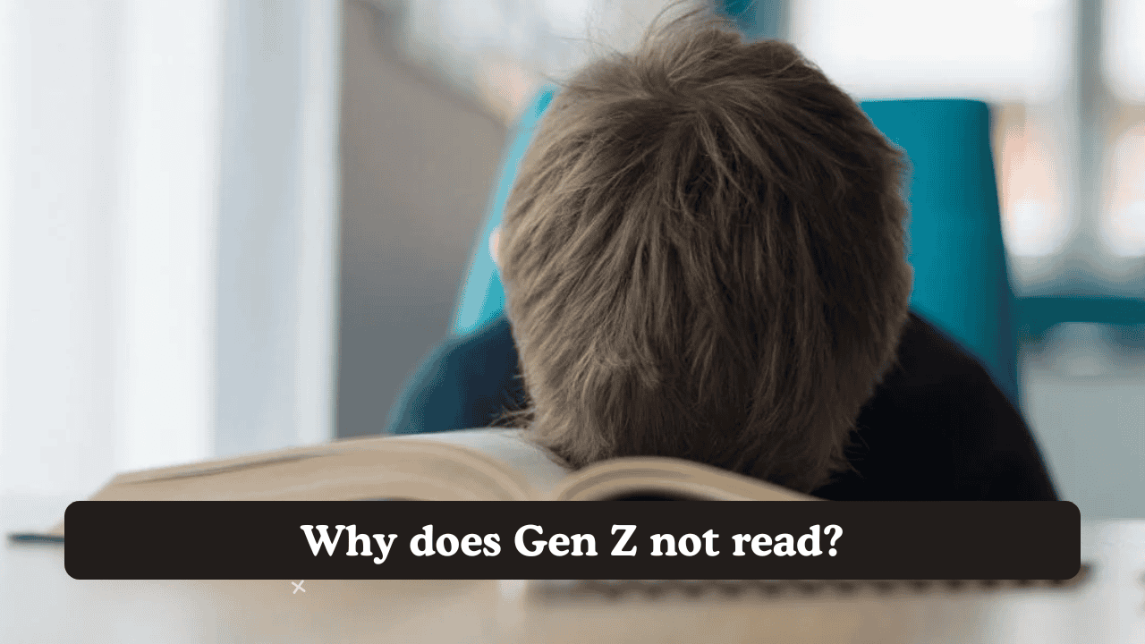 Why does Gen Z not read?