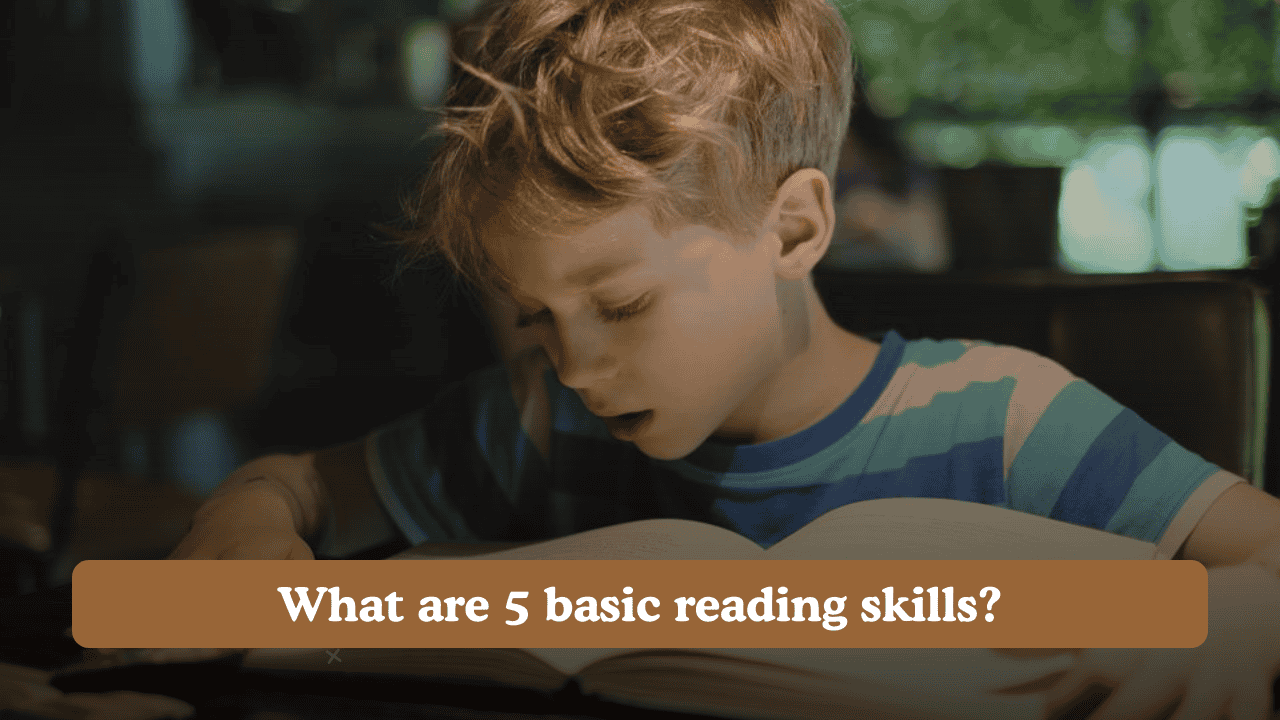 What are 5 basic reading skills?