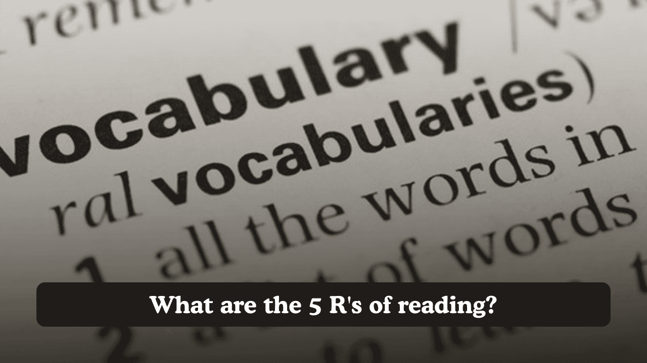 What are the 5 R's of reading?