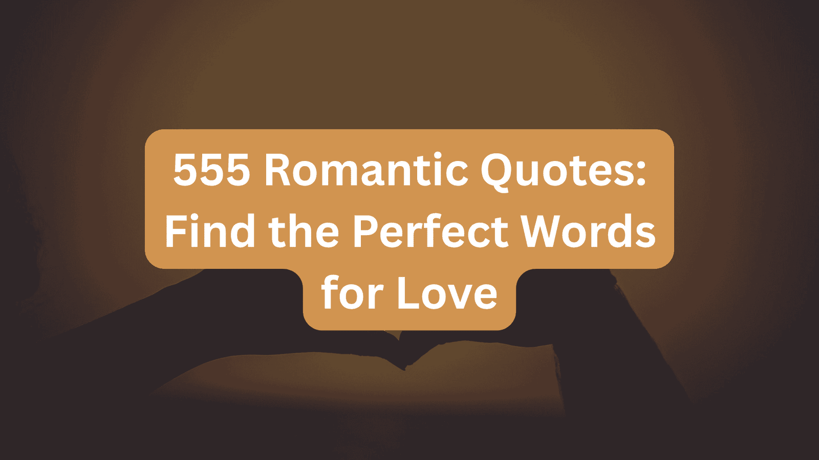 555 Romantic Quotes: Find the Perfect Words for Love