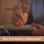 How to be better at taking notes?