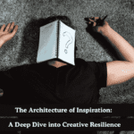 The Architecture of Inspiration: A Deep Dive into Creative Resilience